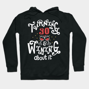 Turning 30 and Wining About It. 30th Birthday Gift. Hoodie